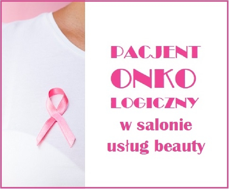 Pacjent onkologiczny w salonie usług beauty 2022