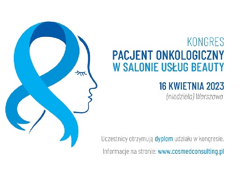 Kongres „Pacjent Onkologiczny w Salonie Usług Beauty” 16.04.2023 Kongres „Pacjent Onkologiczny w Salonie Usług Beauty” 16.04.2023