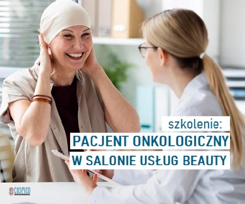 Szkolenie „Pacjent Onkologiczny w Salonie Usług Beauty” Szkolenie „Pacjent Onkologiczny w Salonie Usług Beauty”