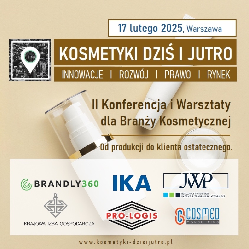 II Konferencja i Warsztaty KOSMETYKI DZIŚ I JUTRO II Konferencja i Warsztaty KOSMETYKI DZIŚ I JUTRO
